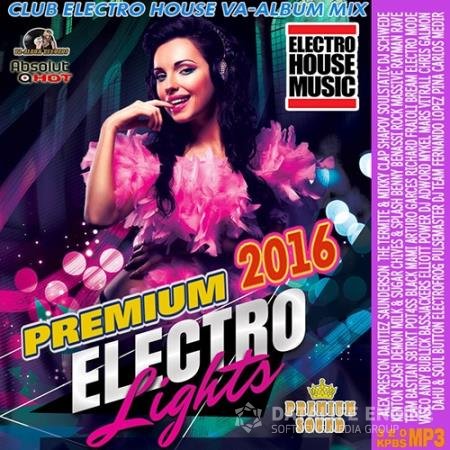 Premium Electro Lights: Electro House Mix (2016) 