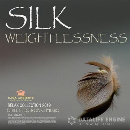 Silk Weightlessness: Chill Electronic Music (2019)