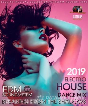 Breaking From The Shadows: Electro House Dance Mix (2019)